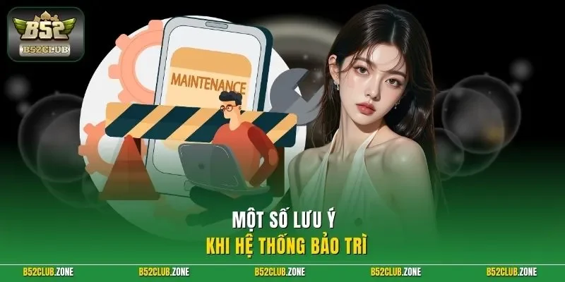 Một số lưu ý khi hệ thống bảo trì